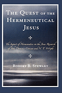 The Quest of the Hermeneutical Jesus: The Impact of Hermeneutics on the Jesus Research of John Dominic Crossan and N.T. Wright