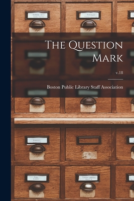 The Question Mark; v.18 - Boston Public Library Staff Association (Creator)