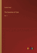 The Question of Cain: Vol. 1