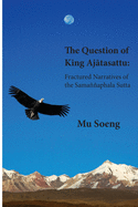 The Question of King Ajtasattu: Fractured Narratives of the Sama±±aphala Sutta