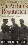 The Question of Macarthur's Reputation: Cte de Chtillon, October 14-16, 1918