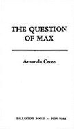 The Question of Max - Cross, Amanda