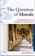 The Question of Morale: Managing Happiness and Unhappiness in University Life