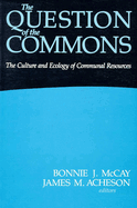 The Question of the Commons: The Culture and Ecology of Communal Resources