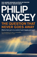The Question that Never Goes Away: What is God Up to in a World of Such Tragedy and Pain?