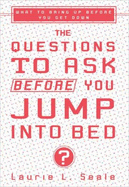 The Questions to Ask Before You Jump Into Bed: What to Bring Up Before You Get Down