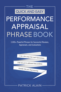 The Quick and Easy Performance Appraisal Phrase Book: 3000+ Powerful Phrases for Successful Reviews, Appraisals, and Evaluations
