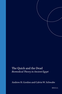 The Quick and the Dead: Biomedical Theory in Ancient Egypt