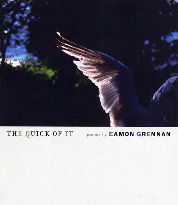 The Quick of It: Poems - Grennan, Eamon