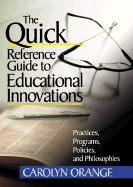 The Quick Reference Guide to Educational Innovations: Practices, Programs, Policies, and Philosophies