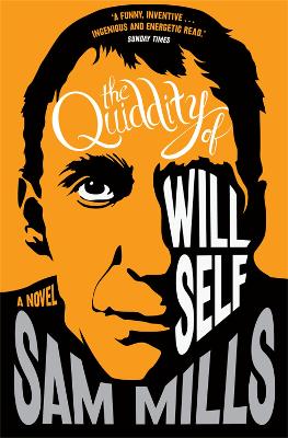 The Quiddity of Will Self - Mills, Sam