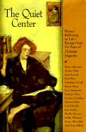 The Quiet Center: Women Reflecting on Life's Passages from the Pages of Victoria Magazine