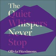 The Quiet Whispers Never Stop