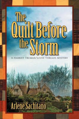 The Quilt Before the Storm - Sachitano, Arlene