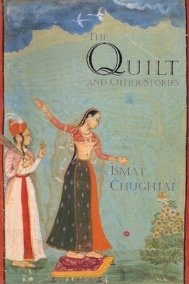 The Quilt & Other Stories - Chughtai, Ismat, and Cuugghta'i, 'Ismat