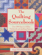 The Quilting Sourcebook: Over 200 Easy-To-Follow Patchwork and Quilting Patterns - Gordon, Maggi McCormick