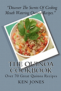 The Quinoa Cookbook: Over 70 Great Quinoa Recipes