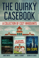 The Quirky Casebook: A Collection of Cozy Whodunits