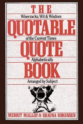 The Quotable Quote Book - Malloy, Merrit (Introduction by), and Sorenson, Shauna (Editor)