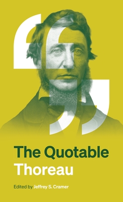 The Quotable Thoreau - Cramer, Jeffrey S (Editor), and Thoreau, Henry David
