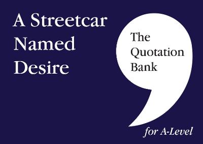 The Quotation Bank: A Streetcar Named Desire A-Level Revision and Study Guide for English Literature - McNally, Elaine, and The Quotation Bank