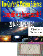 The Qur'an & Modern Science: Compatible or Incompatible? 2014 REINVENTED - Naik, Dr Zakir, and Fahim, MR Faisal