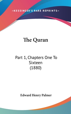 The Quran: Part 1, Chapters One To Sixteen (1880) - Palmer, Edward Henry