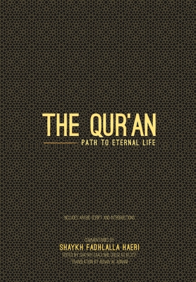 The Qur'an: Path to Eternal Life - Haeri, Shaykh Fadhlalla, and Al Adnani, Adnan (Translated by), and Douglas-Klotz, Neil (Editor)