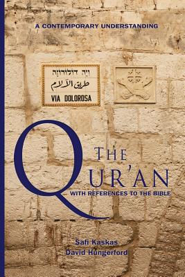 The Qur'an - with References to the Bible: A Contemporary Understanding - Kaskas, Safi, and Hungerford, David