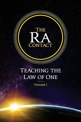 The Ra Contact: Teaching the Law of One: Volume 1 - Rueckert, Carla L, and McCarty, James Allen, and Elkins, Don