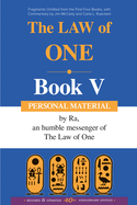 The Ra Material Book Five: Personal Material-Fragments Omitted from the First Four Books