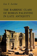 The Rabbinic Class of Roman Palestine in Late Antiquity