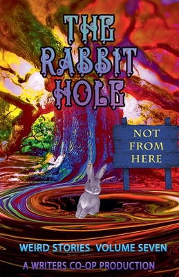 The Rabbit Hole VII: Not From Here - Wolosz, Thomas, and Bausse, Curtis, and Deckard, Gd