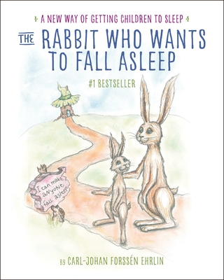 The Rabbit Who Wants to Fall Asleep: A New Way of Getting Children to Sleep - Ehrlin, Carl-Johan Forssen