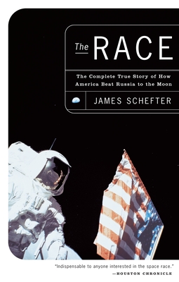 The Race: The Complete True Story of How America Beat Russia to the Moon - Schefter, James