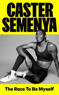 The Race To Be Myself - Semenya, Caster