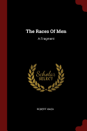 The Races Of Men: A Fragment
