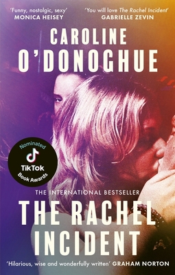 The Rachel Incident: The hilarious international bestseller about unexpected love, nominated for a TikTok Book Award - O'Donoghue, Caroline