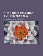 The Racing Calendar for the Year 1852