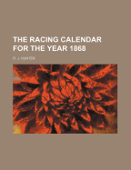 The Racing Calendar for the Year 1868