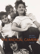 The Radical Camera: New York's Photo League, 1936-1951