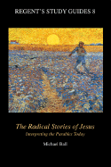 The Radical Stories of Jesus: Interpreting the Parables Today