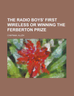 The Radio Boys' First Wireless or Winning the Ferberton Prize