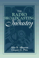 The Radio Broadcasting Industry: Part of the Allyn & Bacon Series in Mass Communication