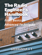 The Radio Engineer's Handbook: From Basics to Advanced Techniques