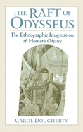 The Raft of Odysseus: The Ethnographic Imagination of Homer's Odyssey