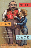 The Rag Race: How Jews Sewed Their Way to Success in America and the British Empire