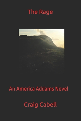 The Rage: An America Addams Novel - Cabell, Craig