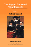 The Ragged Trousered Philanthropists Volume II [Easyread Edition]