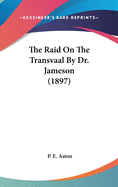 The Raid On The Transvaal By Dr. Jameson (1897)